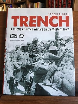 Trench: A History Of Trench Warfare On The Western Front