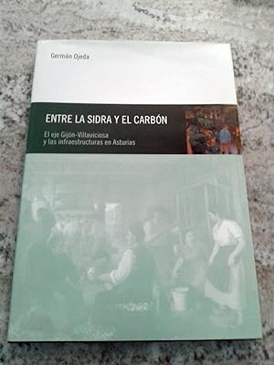 ENTRE LA SIDRA Y EL CARBÓN. El eje Gijón - Villaviciosa y las infraestructuras en Asturias.