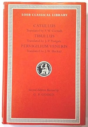 Catullus. Translated by Francis Warre Cornish. Tibullus. Translated by J.P. Postgate. Pervigilium...