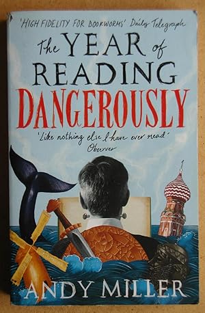 The Year of Reading Dangerously. How Fifty Great Books (and Two Not-So-Great Ones) Saved My Life.