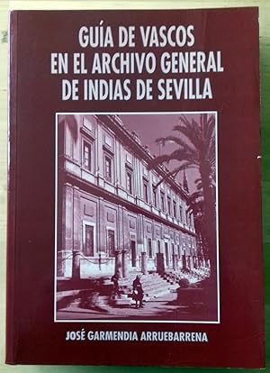 GUÍA DE VASCOS EN EL ARCHIVO GENERAL DE INDIAS DE SEVILLA