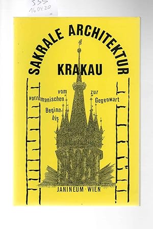 Die sakrale Architektur Krakaus vom vorromanischen Beginn bis zur Gegenwart.