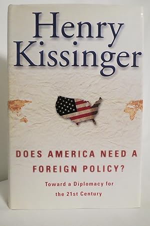 DOES AMERICA NEED A FOREIGN POLICY? Toward a Diplomacy for the 21St Century (DJ protected by a cl...