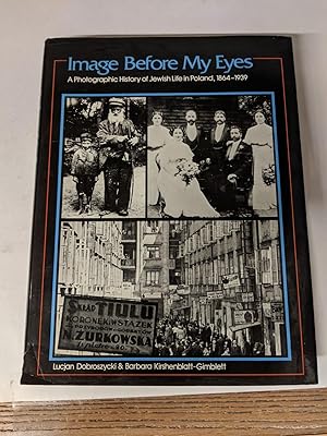Image Before My Eyes A Photographic History of Jewish Life in Poland, 1864-1939