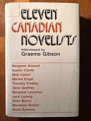 Eleven Canadian Novelists Interviewed by Graeme Gibson