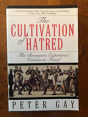 Cultivation Of Hatred (The Bourgeois Experience Victoria to Freud, Vol 3) (Vol 111)