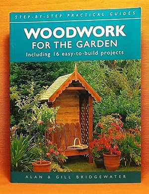 Woodwork for the Garden, Including 16 Easy-to Build Projects