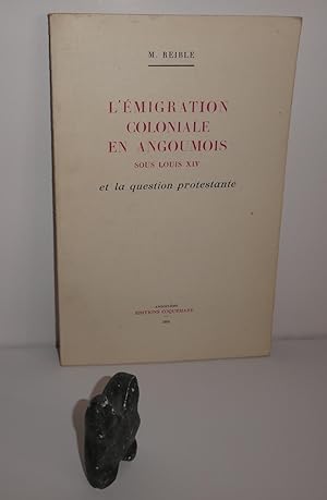 L'Émigration coloniale en Angoumois sous Louis XIV et la question protestante. Angoulême. Coquema...