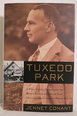 TUXEDO PARK A Wall Street Tycoon and the Secret Palace of Science That Changed the Course of Worl...