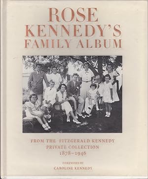 Rose Kennedy's Family Album from the Fitzgerald Kennedy Private Collection: 1878 to 1946