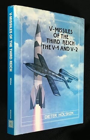 V-Missiles of the Third Reich. The V-1 and V-2.