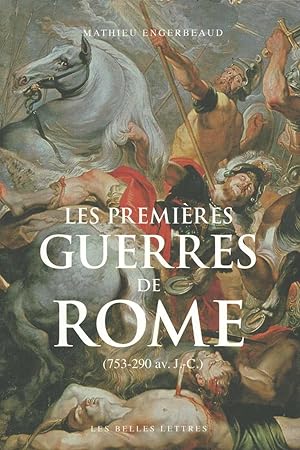 Les premières guerres de Rome (753-290 avant J.-C.)