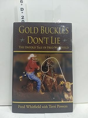 Gold Buckles Don't Lie : the Untold Tale of Fred Whitfield (SIGNED)