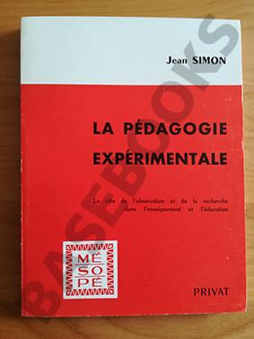 La Pédagogie Expérimentale. Le rôle de l'observation et de la recherche dans l'enseignement et l'...
