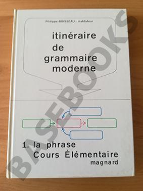 Itinéraire de Grammaire Moderne. 1. La phrase. Cours Élémentaire