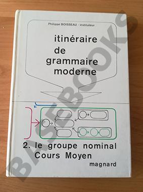 Itinéraire de Grammaire Moderne. 2. Le groupe nominal. Cours Moyen