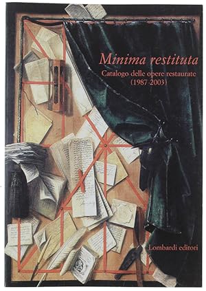 MINIMA RESTITUTA. Catalogo delle opere restaurate (1987-2003).: