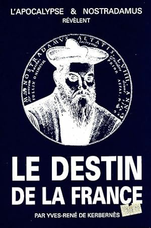 L'apocalypse et Nostradamus r v lent le destin de la France - Yves-Ren  De Kerbern s