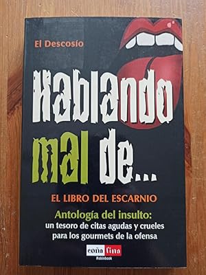 HABLANDO MAL DE. :El libro del escarnio / Antología del insulto