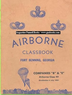 AIRBORNE CLASSBOOK, Fort Benning, Georgia, Companies "B" & "E", Airborne Class 49, Graduation 6 J...