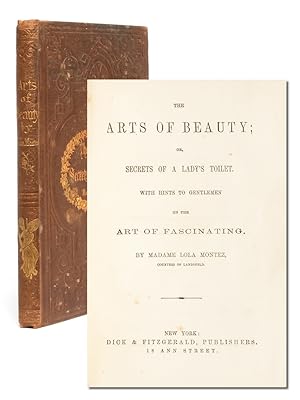 The Arts of Beauty; or, Secrets of a Lady's Toilet. With Hints to Gentlemen on the Art of Fascina...