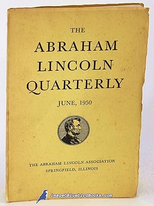 The Abraham Lincoln Quarterly, Vol. VI, June 1950, No. 2