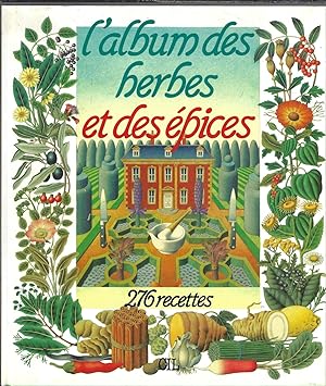 L'album des herbes et des épices : 276 recettes.
