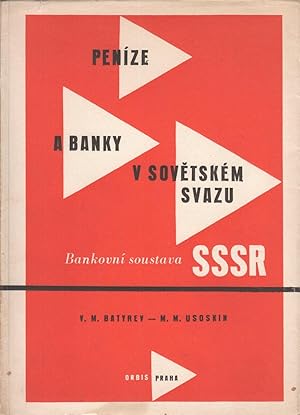Peníze a banky v SovÄtském Svazu; bankovní soustava SSSR [Money and banks in the Soviet Union. T...