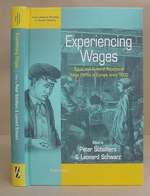 Experiencing Wages - Social And Cultural Aspects Of Wage Forms In Europe Since 1500