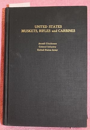 UNITED STATES MUSKETS, RIFLES AND CARBINES