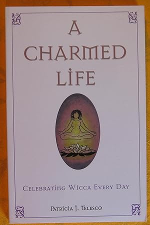A Charmed Life: Celebrating Wicca Every Day