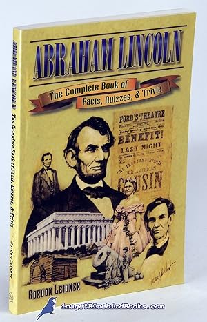 Abraham Lincoln: The Complete Book of Facts, Quizzes and Trivia