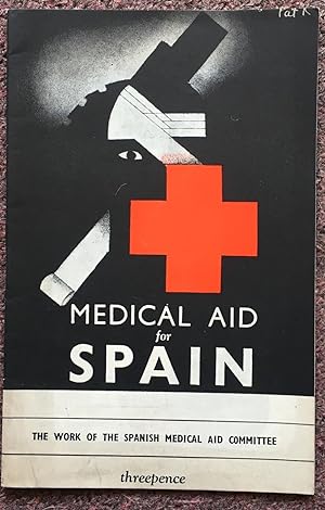 MEDICAL AID FOR SPAIN. THE WORK OF THE SPANISH MEDICAL AID COMMITTEE.