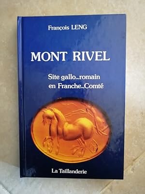 Mont Rivel site gallo romain en Franche Comté 1990 - LENG François - Régionalisme Archéologie Obj...