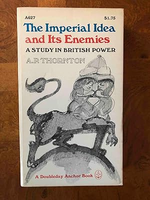 The Imperial Idea and Its Enemies (A Study in British Power)