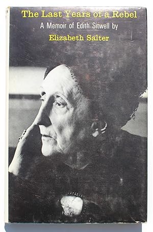The Last Years Of A Rebel A memoir of Edith Sitwell