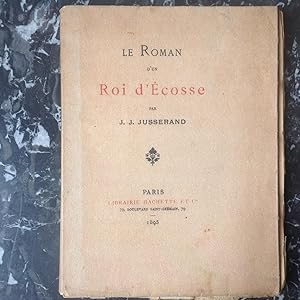 Le Roman d'un ROI d' ECOSSE . Jacques STUART