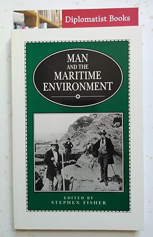 Man And The Maritime Environment (Exeter Maritime Studies)
