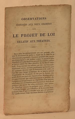 Observations Addressees Aux Deux Chambres sur Le Projet de Loi Relatif Aux Theatres. with Projet ...
