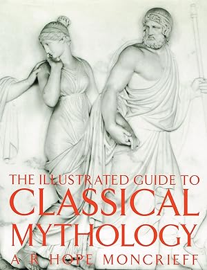 The Illustrated Guide To Classical Mythology :