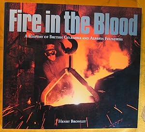 Fire in the Blood: A History of British Columbia and Alberta Foundries