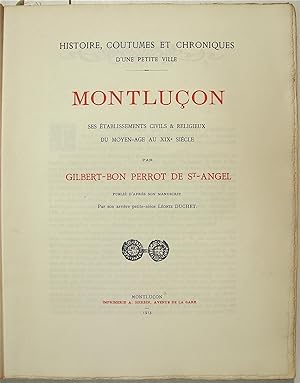 Histoire, coutumes et chronique d'une petite ville. Montluçon. Ses établissements civils & religi...