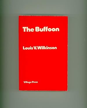 The Buffoon, a Novel by Louis V. Wilkinson. Reprint issued in 1975 by Village Press, London. Pape...