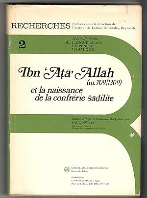 Ibn 'Ata' Allah (m. 709/1309) et la naissance de la confrérie sadilite. Édition critique et tradu...