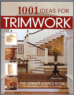 1001 Ideas for Trimwork: The Ultimate Source Book For Decorating With Trim & Molding (Creative Ho...