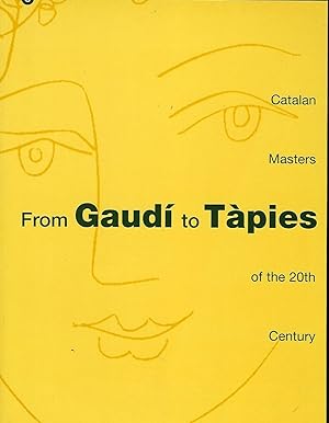 FROM GAUDI TO TAPIES: CATALAN MASTER OF THE 20TH CENTURY