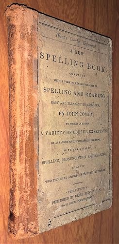 A New Spelling Book, Compiled with a View to Render the Arts of Spelling and Reading Easy and Ple...