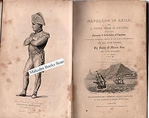 Napoleon in Exile: or, A Voice from St. Helena. The opinions and reflections of Napoleon on the m...