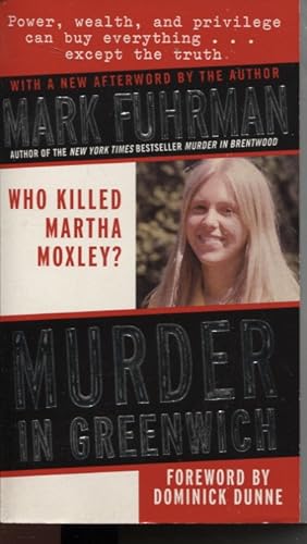 MURDER IN GREENWICH : WHO KILLED MARTHA MOXLEY? With a New Afterward by the Author