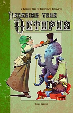 DRESSING YOUR OCTOPUS: A PAPERDOLL BOOK FOR DOMESTICATED CEPHALOPODS